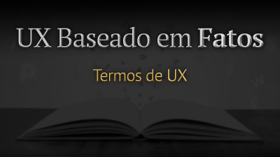 Imagem do post UX Baseado em Fatos - Termos de UX